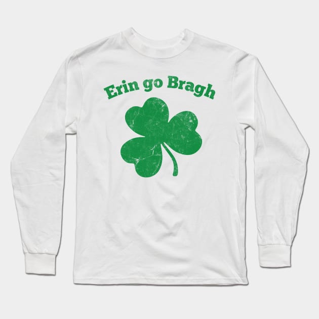 Erin Go Bragh / Vintage Style Design Long Sleeve T-Shirt by feck!